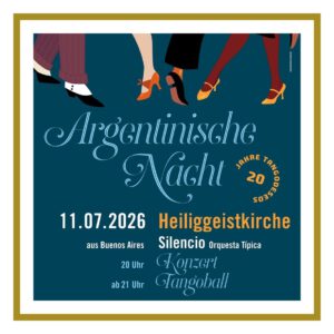 Ticket – Argentinische Nacht am 11.07.26 – Tangoball & Konzert mit SILENCIO