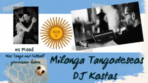 23.07. Milonga Tangodeseos mit DJ Kostas & Workshop: Dialog & Doppelpass – Was Tango und Fußball gemeinsam haben